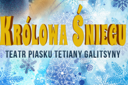 Płock Wydarzenie Spektakl Teatr Piasku Tetiany Galitsyny - Królowa Śniegu