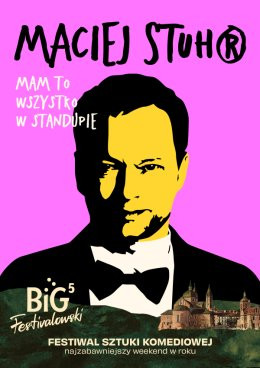 Płock Wydarzenie Festiwal Maciej Stuhr: MAM TO WSZYSTKO W STANDUPIE! na Big Festivalowski