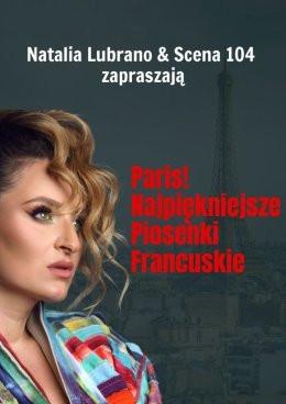 Płock Wydarzenie Koncert Paris! Najpiękniejsze piosenki francuskie | Natalia Lubrano i Scena 104